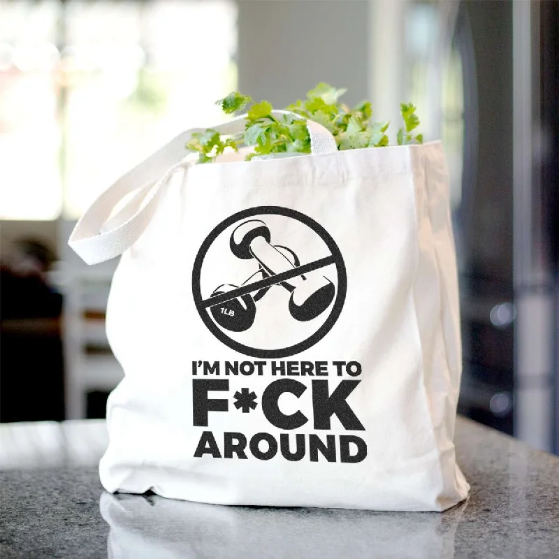 Not Here to F-ck Around - Tote